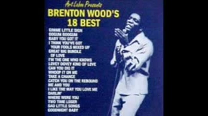Brenton Woods - Im The One Who Know