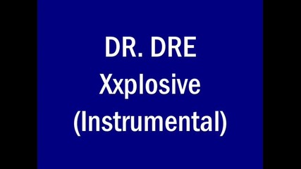 Dr. Dre - Xxplosive (instrumental) 