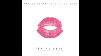 Ariana Grande - Break Free ( Audio ) ft. Zedd
