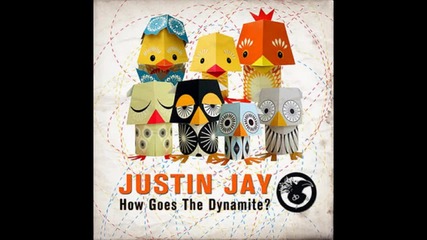 Justin Jay - How Goes The Dynamite