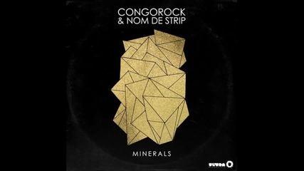 Congorock & Nom De Strip- Minerals (original Mix)