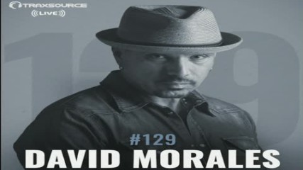 Traxsource #129 with David Morales