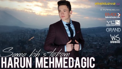 Премиера!!! Harun Mehmedagic - 2016 - Samo bih s tobom (hq) (bg sub)