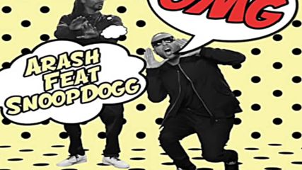 2016/ Arash feat. Snoop Dogg - Omg (mike candy radio edit)