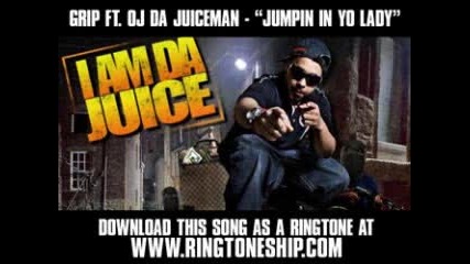 Grip ft. Oj Da Juiceman - Jumpin In Yo Lady