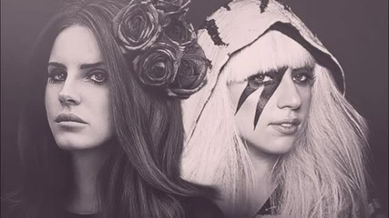 Born To Be The Queen | Lana Del Rey ft. Lady Gaga