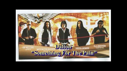 Dalton - Something For The Pain