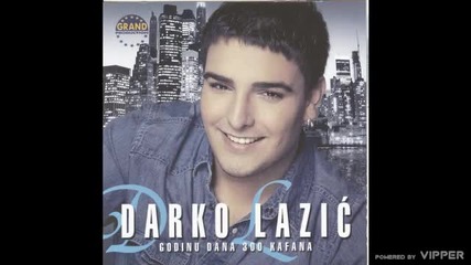 Darko Lazic - Ostavi me tugo - (audio 2011)