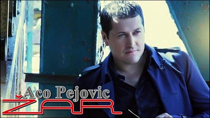Aco Pejovic - 2015 - Zar (hq) (bg sub)