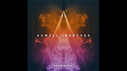 *2016* Axwell & Ingrosso ft. Pharrell - Dream Bigger