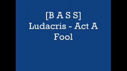 [bass] Ludacris - Act A fool