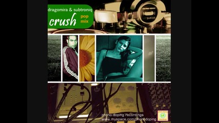 dragomira & subtroniq - crush (pop mix)