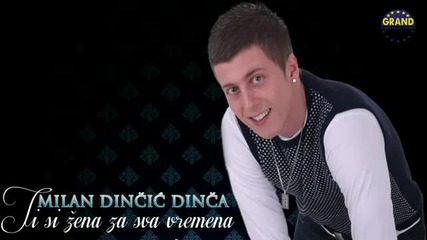 New ! Milan Dincic Dinca - Ti si zena za sva vremena (grand Festival) 2012