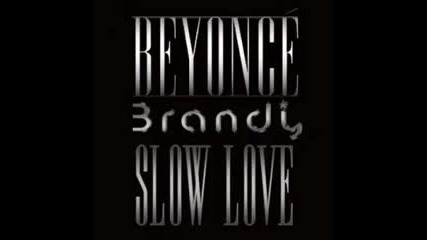 !!! Beyonce & Brandy - Slow Love 