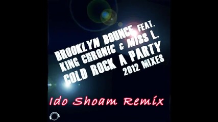 Brooklyn Bounce feat. King Chronic & Miss L. - Rock Cold A Party (ido Shoam Remix)
