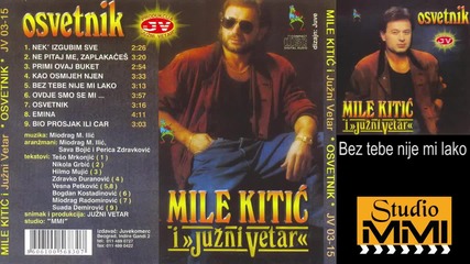 Mile Kitic i Juzni Vetar - Bez tebe nije mi lako (audio 1989)
