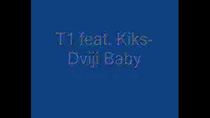 T1 Feat. Kiks - Dviji Baby
