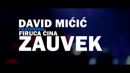 David Micic Feat. Firuca Cina - Zauvek (official Video)