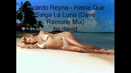 Ricardo Reyna - Hasta Que Salga La Luna (dave Ramone Mix)