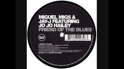 Miguel Migs & Jay - J - Friend Of The Blues Original 12 Mix 