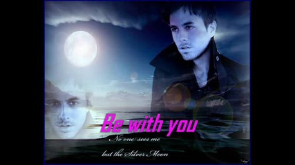 Enrique Iglesias - Be with you