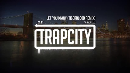 Shackles - Let You Know (tigerblood Remix) •trap•