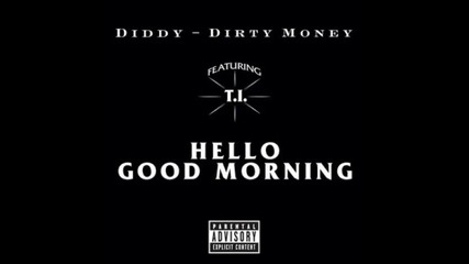 Dirty Money - Hello Good Morning Feat. T.i. Download Prod. by Danja 