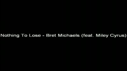 Miley and Bret Michaels - Nothing To Lose 