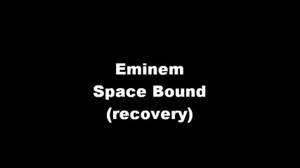 Eminem - Space Bound (recovery)
