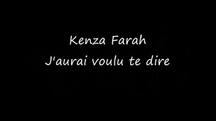 Kenza Farah - J'aurai voulu te dire