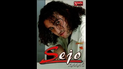 Sejo Kalac - Kapi kise