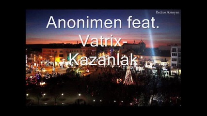 Anonimen feat.vatrix-kazanlak(by Mr.zaikov)
