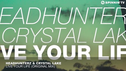 Headhunterz & Crystal Lake - Live Your Life ( Original Mix )