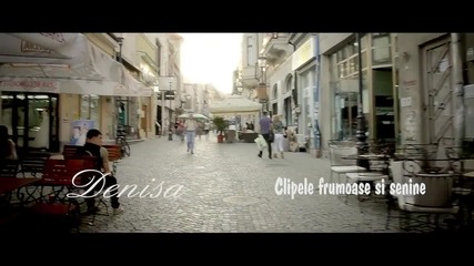Denisa - Clipele frumoase si senine ( Original Videoclip )