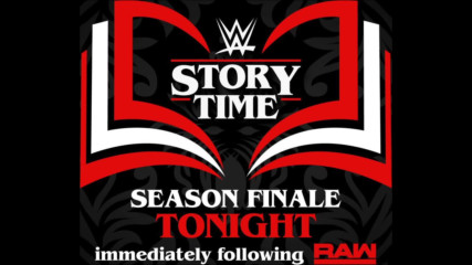 Catch the WWE Story Time season finale - Tonight after Raw on WWE Network
