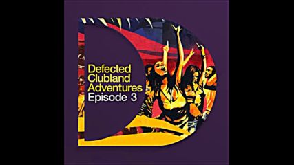 Defected presents Clubland Adventures episode 3