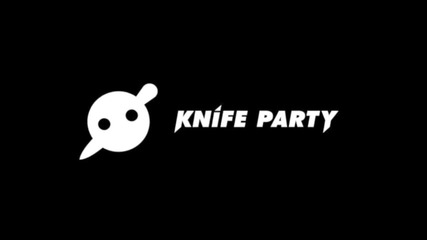 Knife Party - Suffer