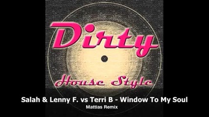 @dirtyhouse - Salah & Lenny F. vs Terri B - Window To My Soul Remixes