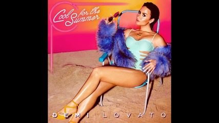 Demi Lovato - Cool For The Summer ( A U D I O )