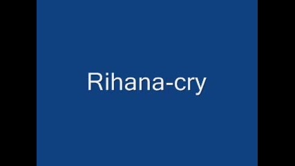 Rihana - Cry