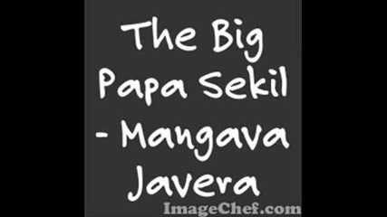 The Big Papa Sekil - Mangava Javera 2009
