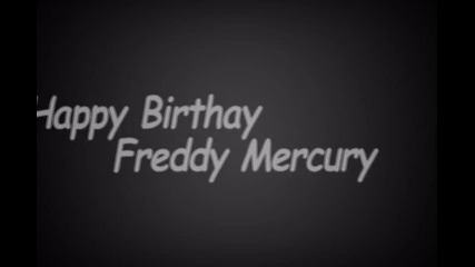 * Happy Birthday Freddie Mercery *