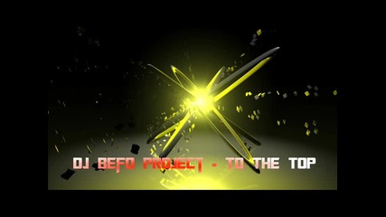 Dj Befo Project - To The Top (bulgarian dance music)
