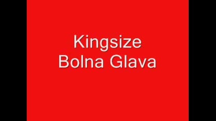 kingsize - bolna glava 