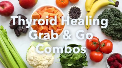 8 Thyroid Healing Grab & Go Snack Combos