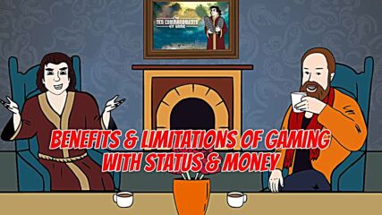 Rsd Tyler& Rsd Derek - Benefits & Limitations Of Gaming With Status & Money