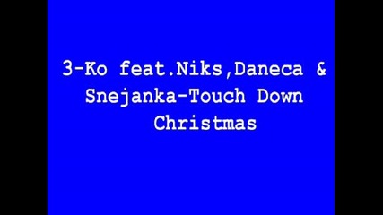 3-ko, Niks Daneca feat. Снежанка - Touch down christmas