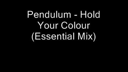 Pendulum - Hold Your Colour (essential Rmx)