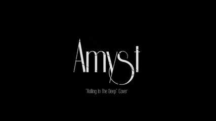 Amyst - Rolling In The Deep Cover ( Adele Cover)