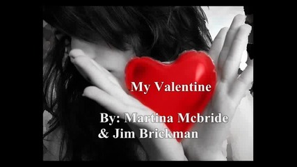 My Valentine - Jim Brickman Martina Mcbride lyrics